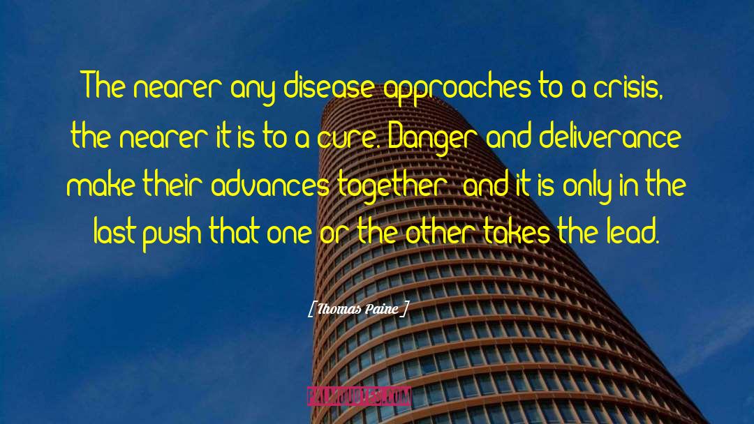 Thomas Paine Quotes: The nearer any disease approaches