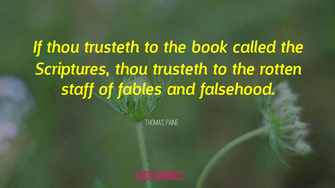 Thomas Paine Quotes: If thou trusteth to the
