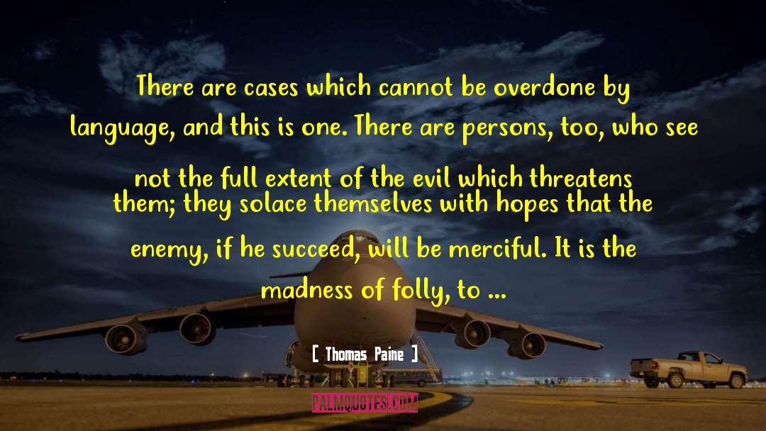 Thomas Paine Quotes: There are cases which cannot