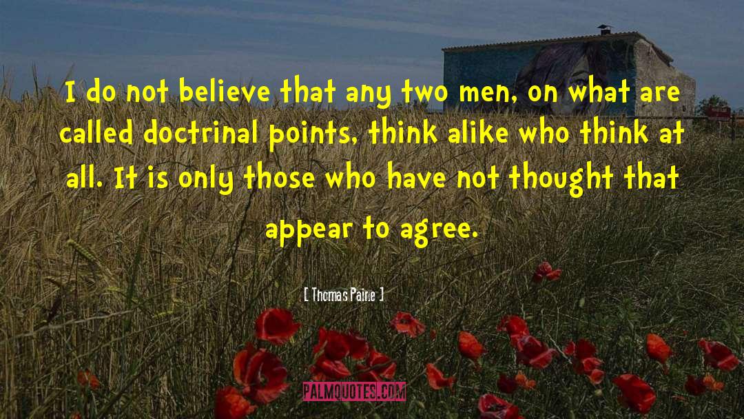Thomas Paine Quotes: I do not believe that