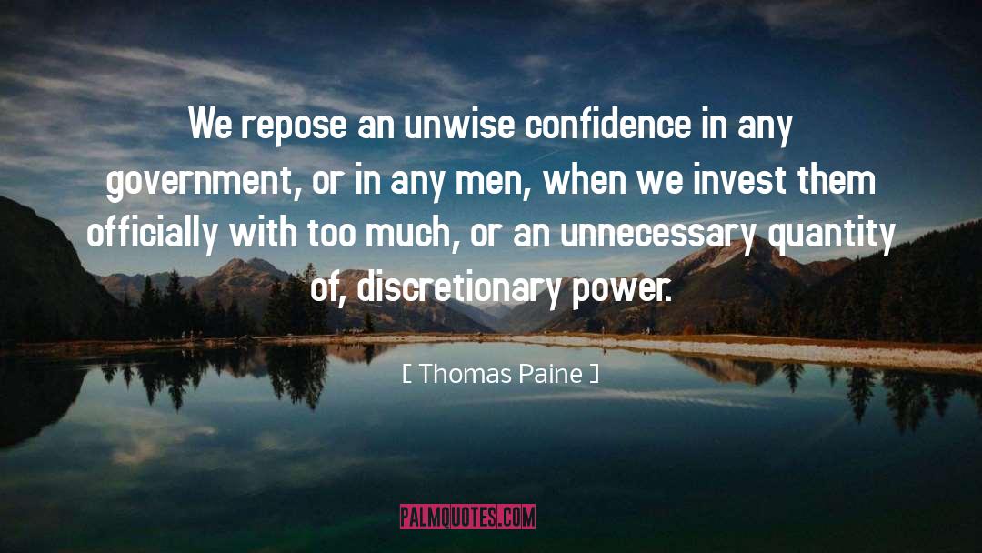 Thomas Paine Quotes: We repose an unwise confidence