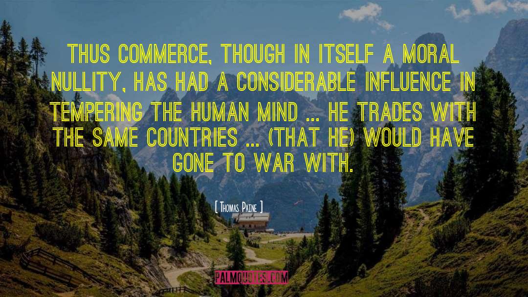 Thomas Paine Quotes: Thus commerce, though in itself