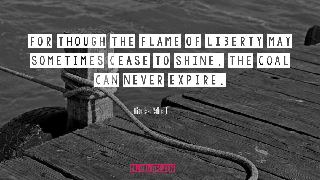 Thomas Paine Quotes: For though the flame of