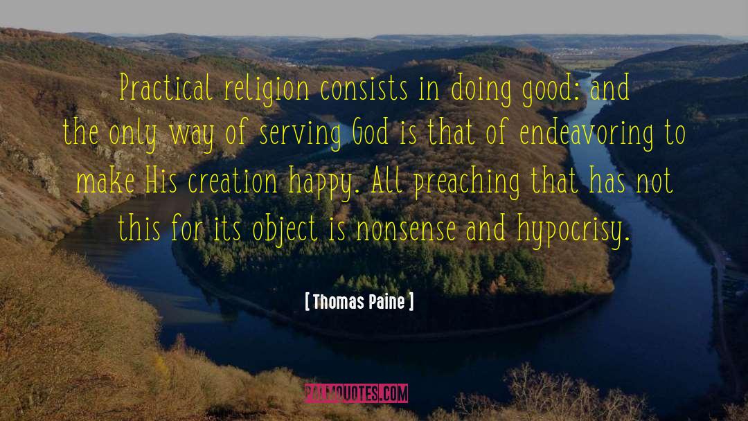 Thomas Paine Quotes: Practical religion consists in doing