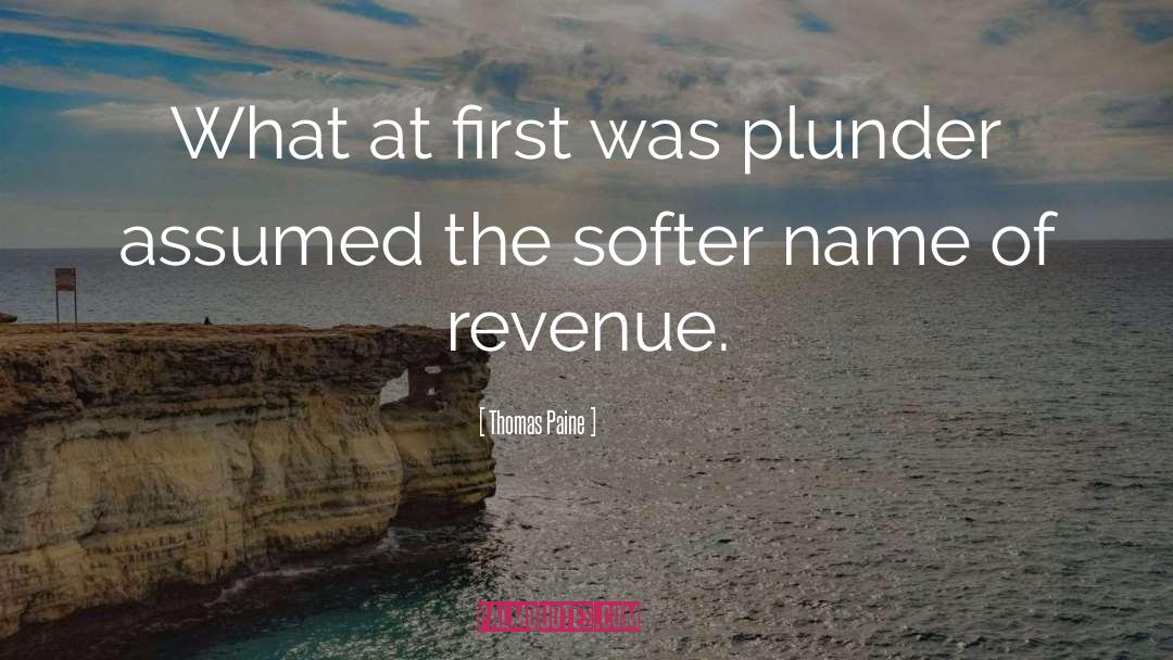 Thomas Paine Quotes: What at first was plunder