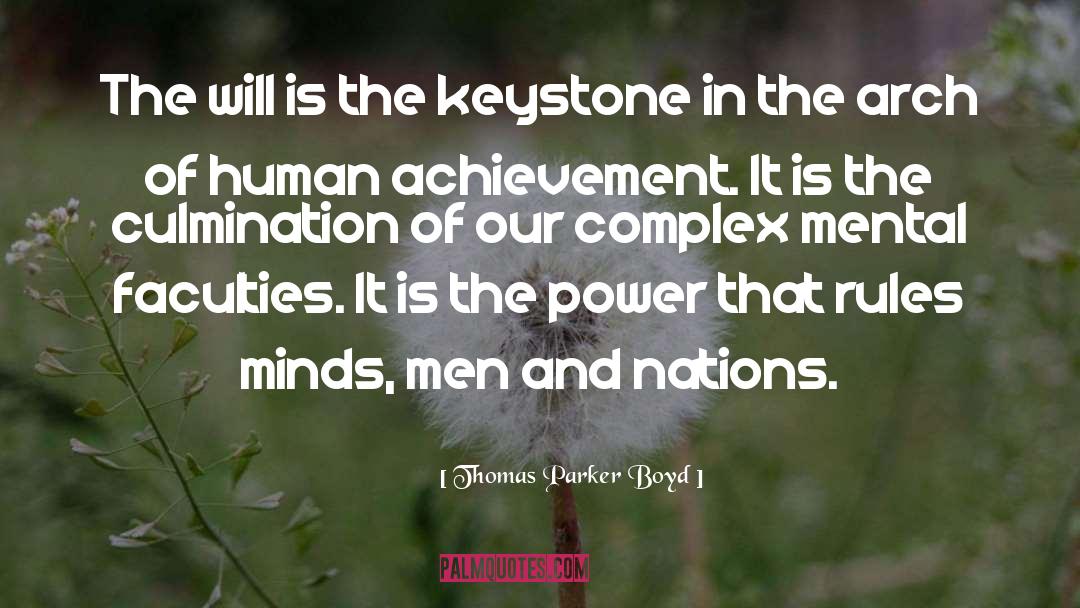 Thomas Parker Boyd Quotes: The will is the keystone