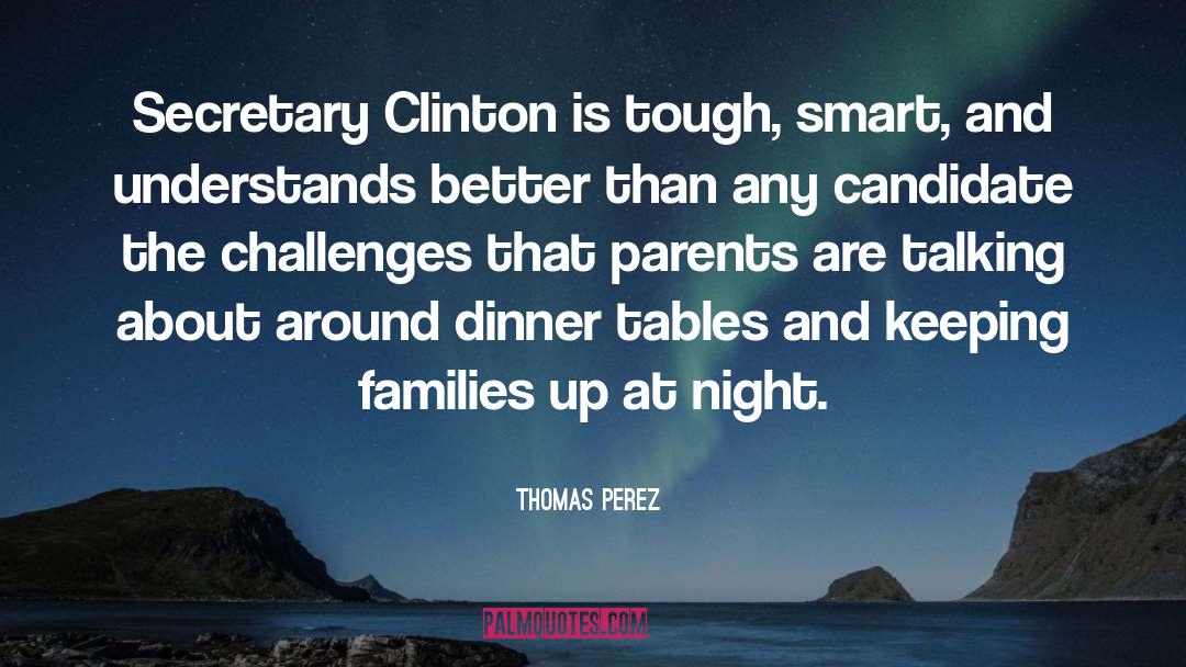 Thomas Perez Quotes: Secretary Clinton is tough, smart,