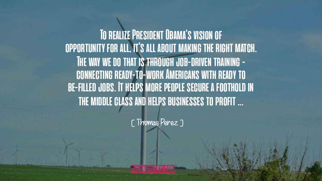 Thomas Perez Quotes: To realize President Obama's vision