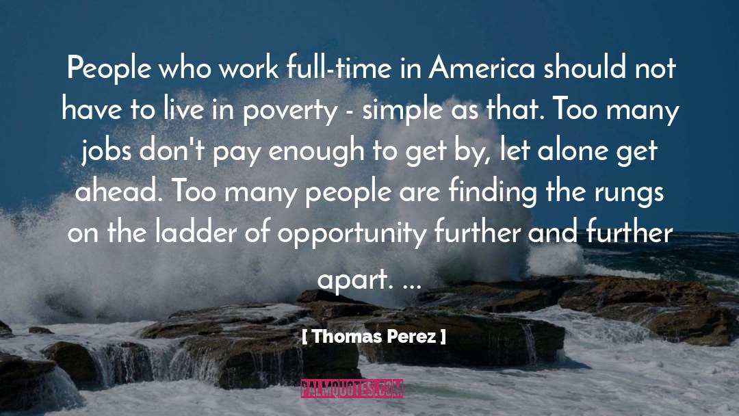 Thomas Perez Quotes: People who work full-time in