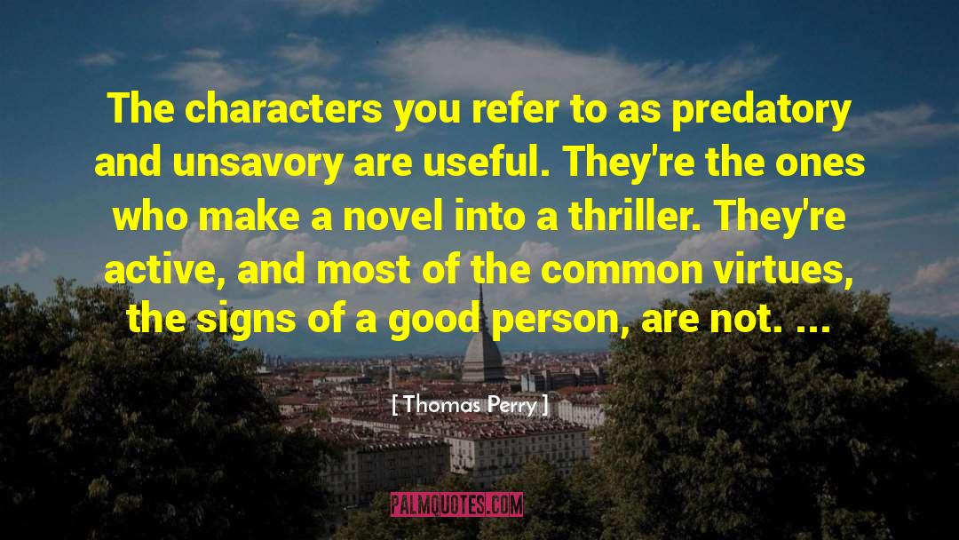 Thomas Perry Quotes: The characters you refer to