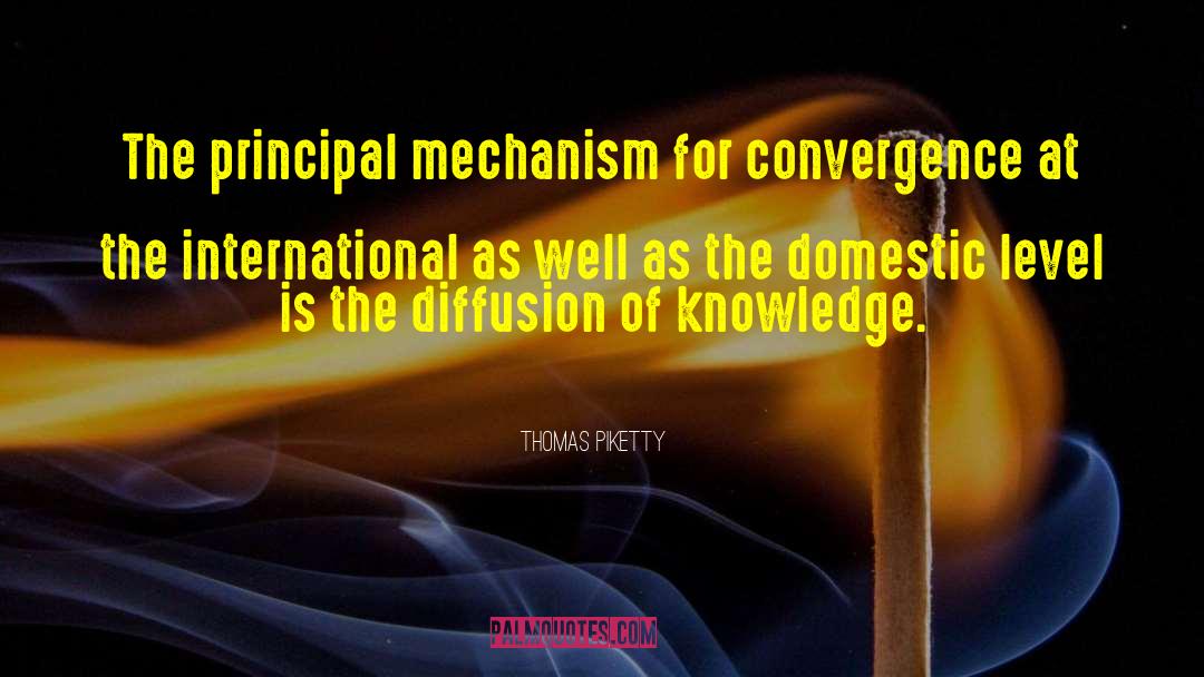 Thomas Piketty Quotes: The principal mechanism for convergence