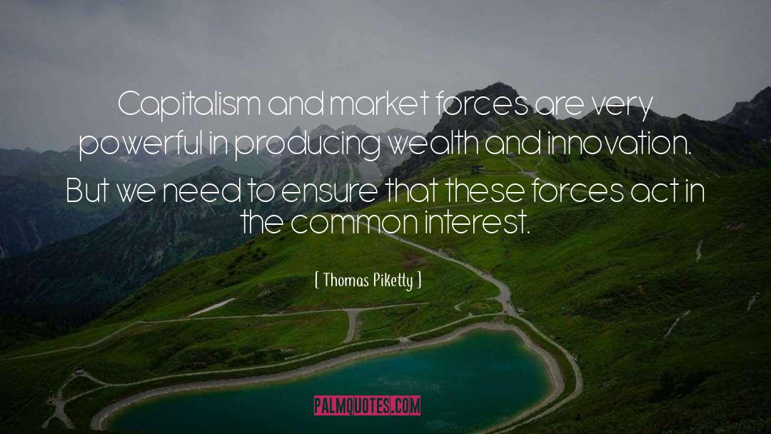 Thomas Piketty Quotes: Capitalism and market forces are