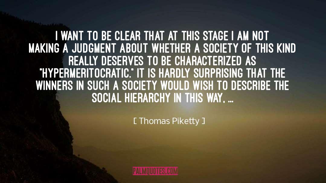 Thomas Piketty Quotes: I want to be clear