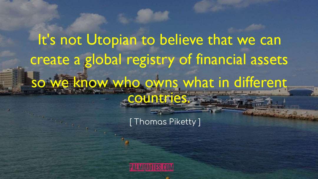 Thomas Piketty Quotes: It's not Utopian to believe