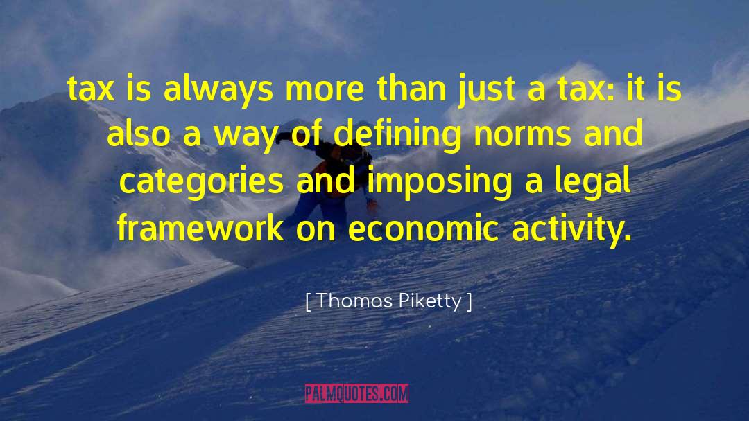 Thomas Piketty Quotes: tax is always more than