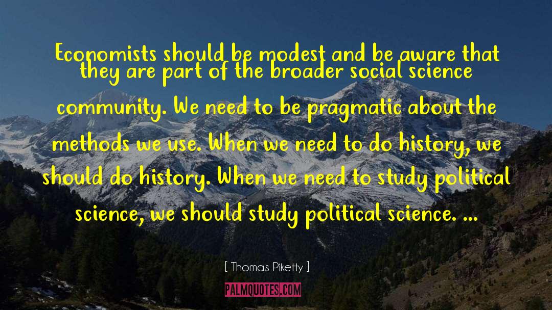 Thomas Piketty Quotes: Economists should be modest and