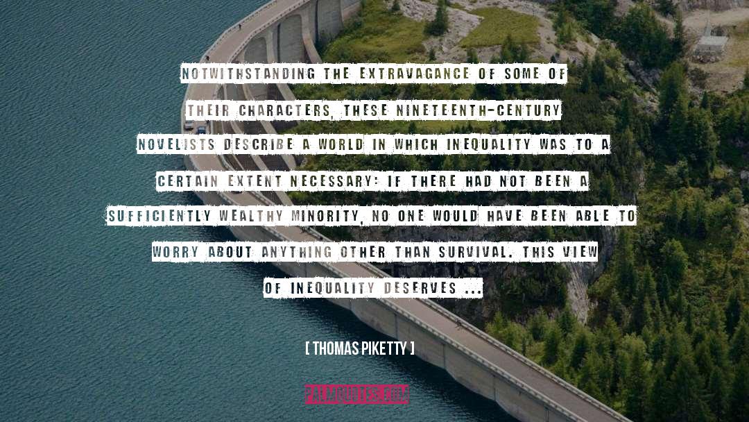 Thomas Piketty Quotes: Notwithstanding the extravagance of some