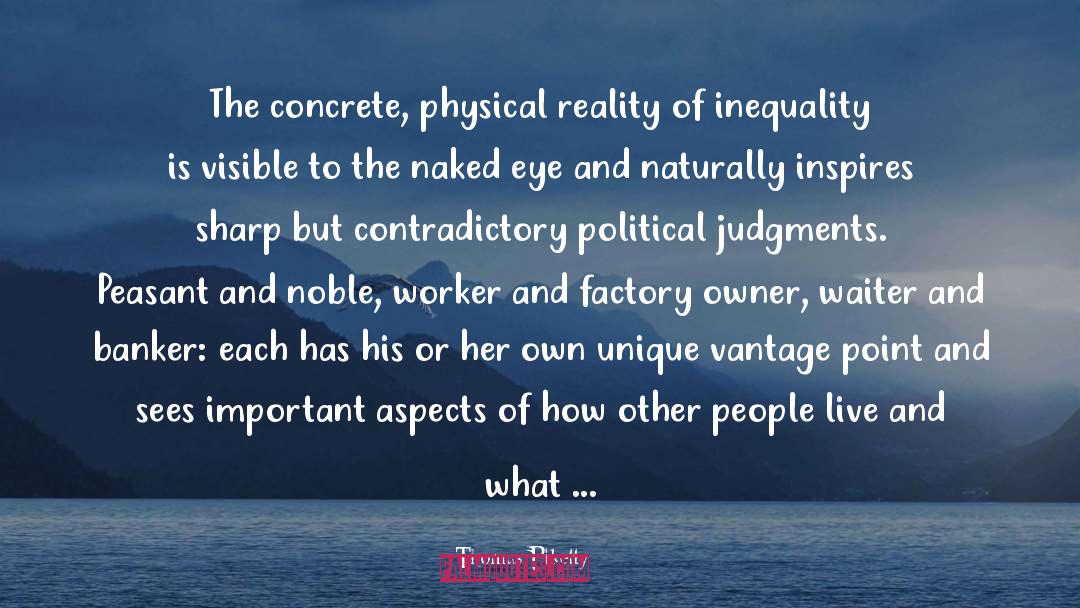 Thomas Piketty Quotes: The concrete, physical reality of