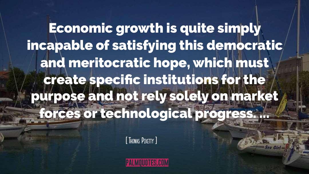 Thomas Piketty Quotes: Economic growth is quite simply