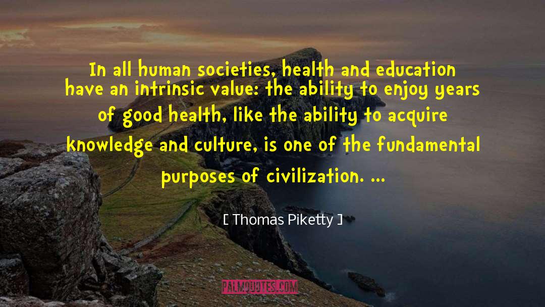 Thomas Piketty Quotes: In all human societies, health