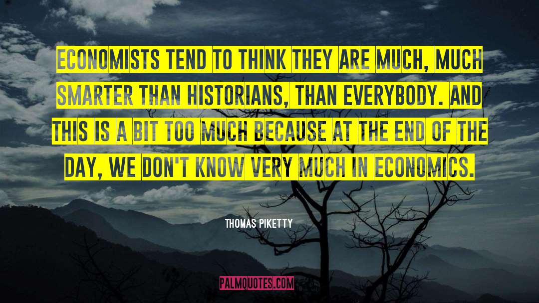 Thomas Piketty Quotes: Economists tend to think they