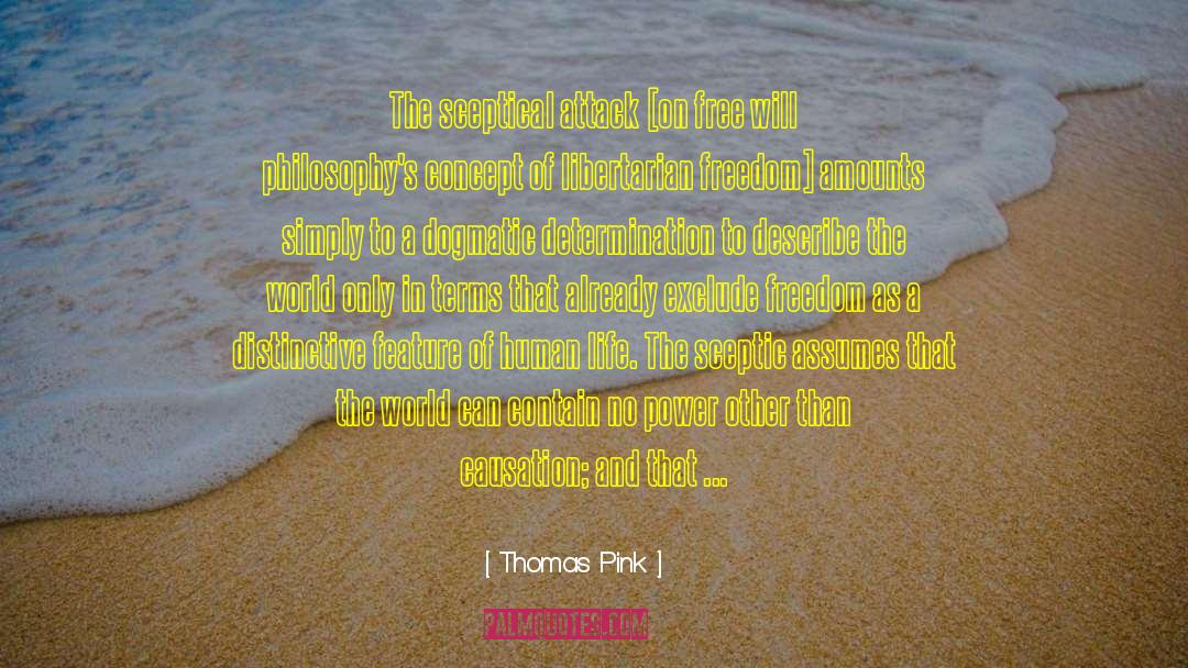 Thomas Pink Quotes: The sceptical attack [on free