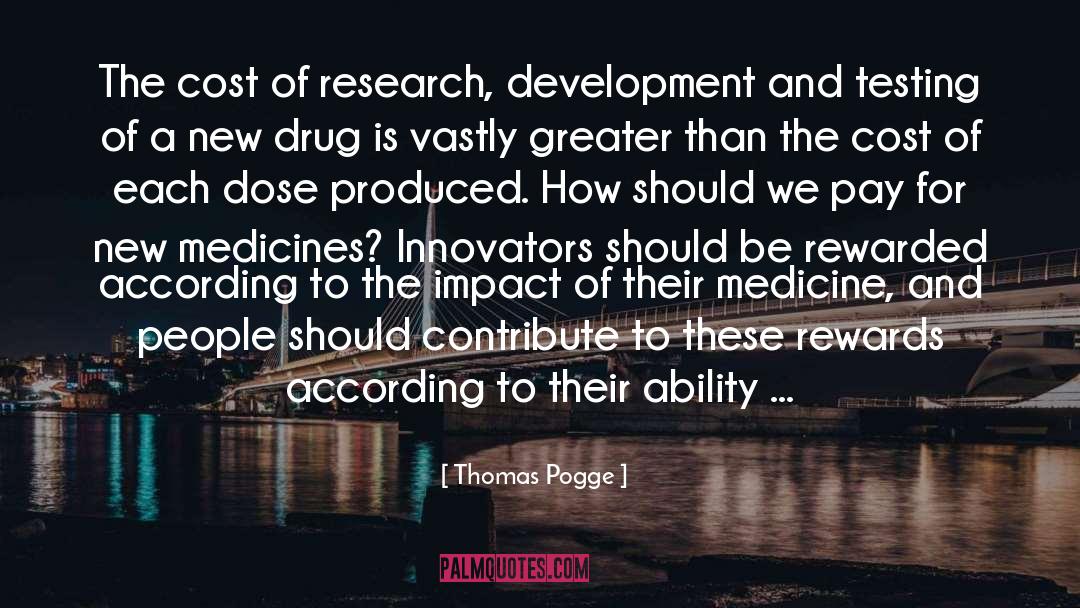 Thomas Pogge Quotes: The cost of research, development