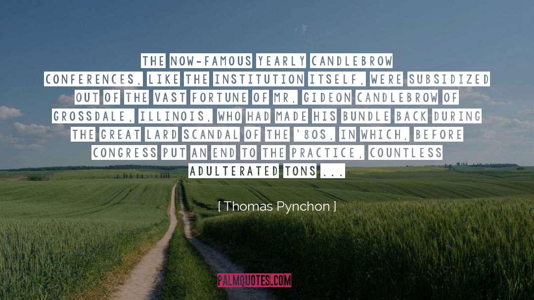 Thomas Pynchon Quotes: The now-famous yearly Candlebrow Conferences,