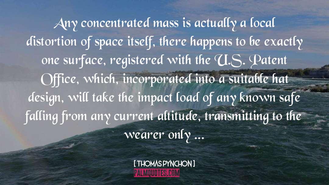 Thomas Pynchon Quotes: Any concentrated mass is actually