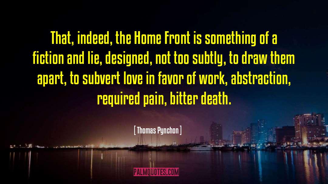 Thomas Pynchon Quotes: That, indeed, the Home Front