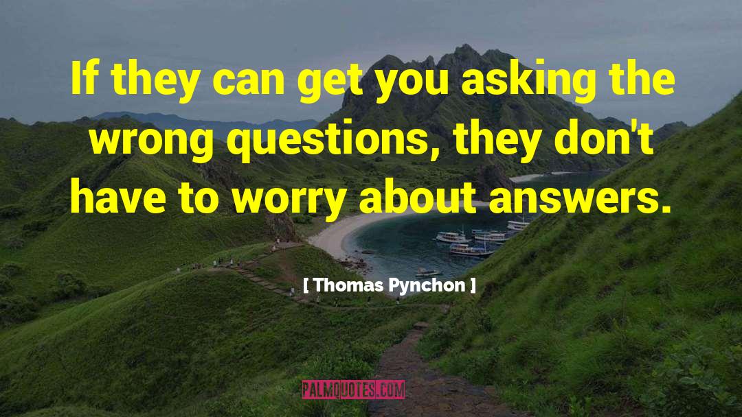 Thomas Pynchon Quotes: If they can get you