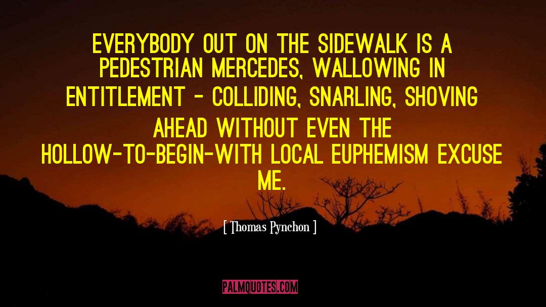 Thomas Pynchon Quotes: Everybody out on the sidewalk