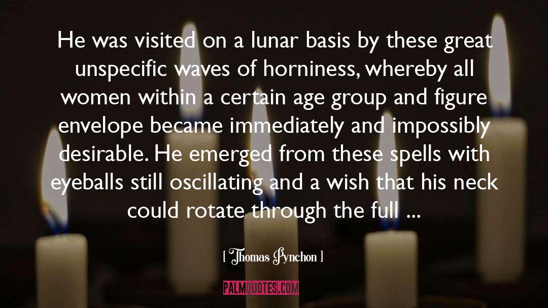 Thomas Pynchon Quotes: He was visited on a