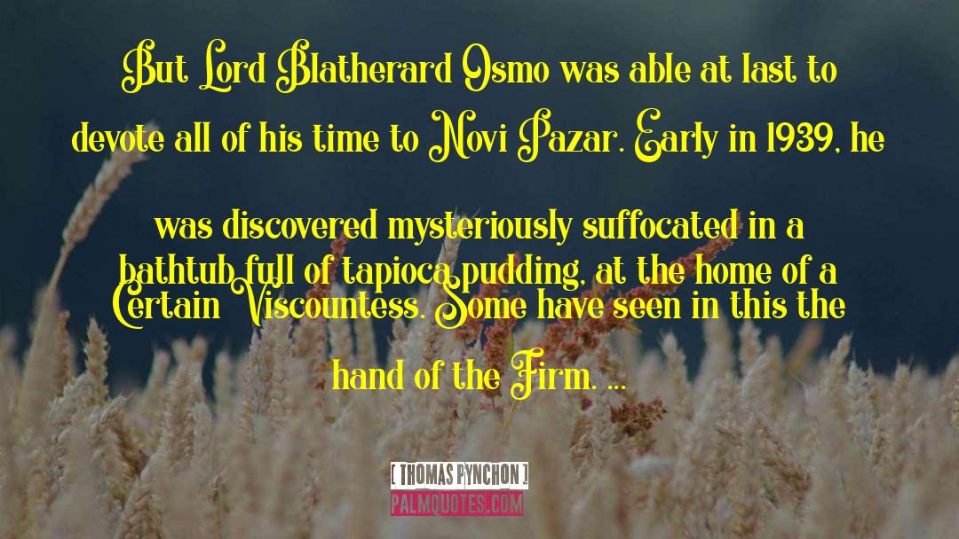 Thomas Pynchon Quotes: But Lord Blatherard Osmo was