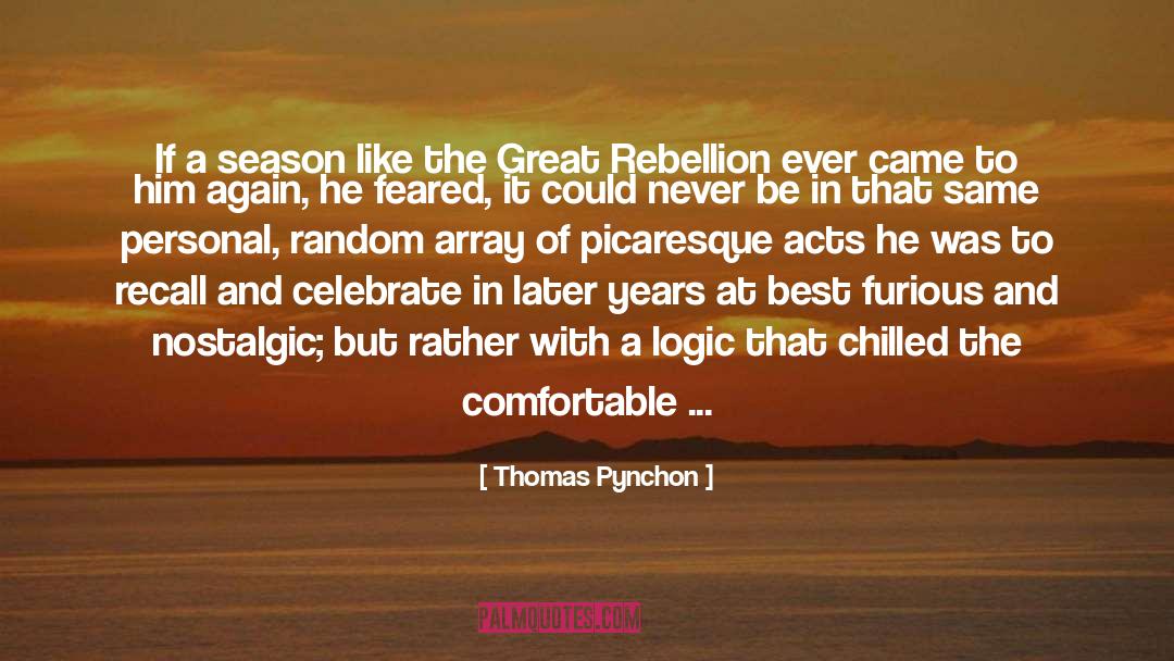 Thomas Pynchon Quotes: If a season like the