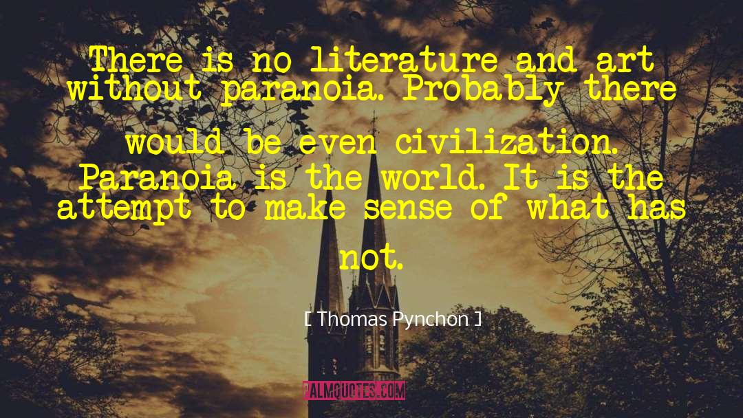 Thomas Pynchon Quotes: There is no literature and