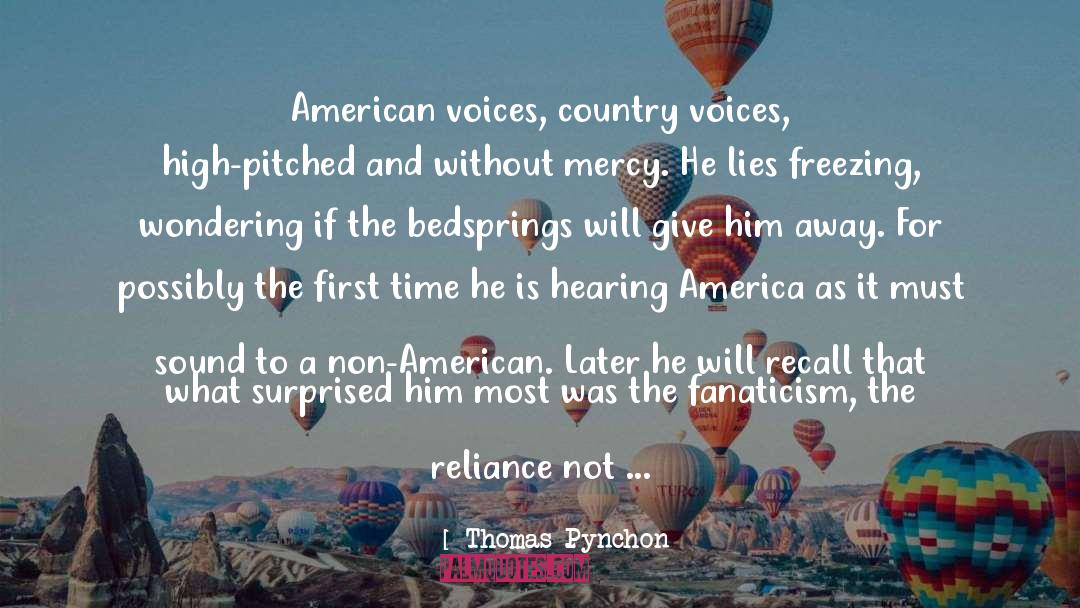 Thomas Pynchon Quotes: American voices, country voices, high-pitched