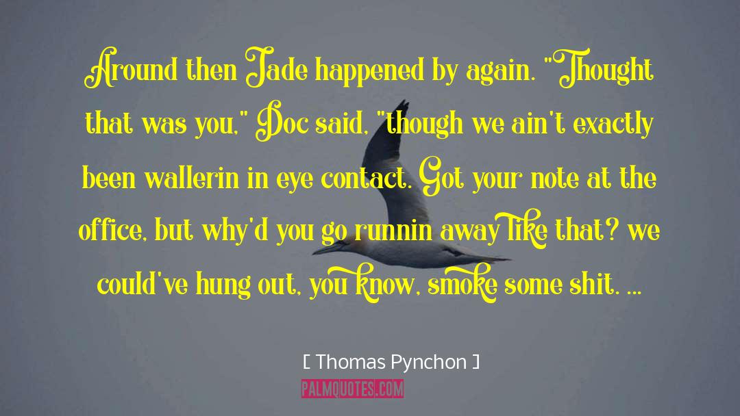 Thomas Pynchon Quotes: Around then Jade happened by