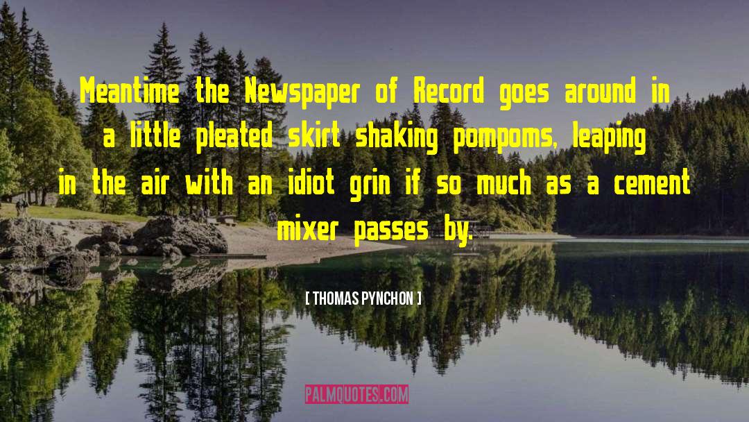 Thomas Pynchon Quotes: Meantime the Newspaper of Record