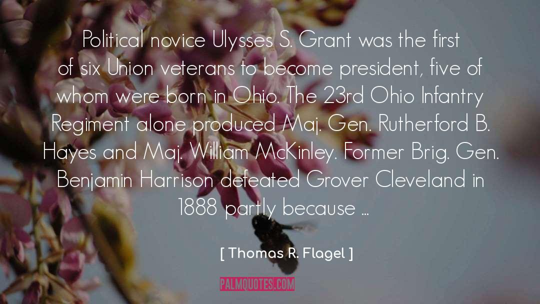 Thomas R. Flagel Quotes: Political novice Ulysses S. Grant