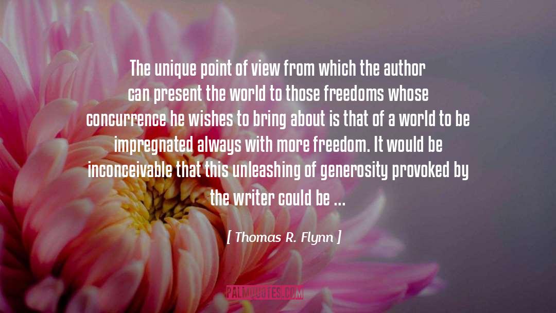 Thomas R. Flynn Quotes: The unique point of view