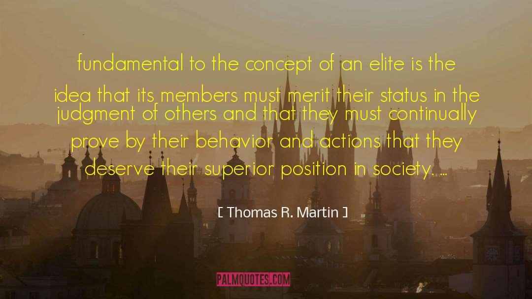 Thomas R. Martin Quotes: fundamental to the concept of