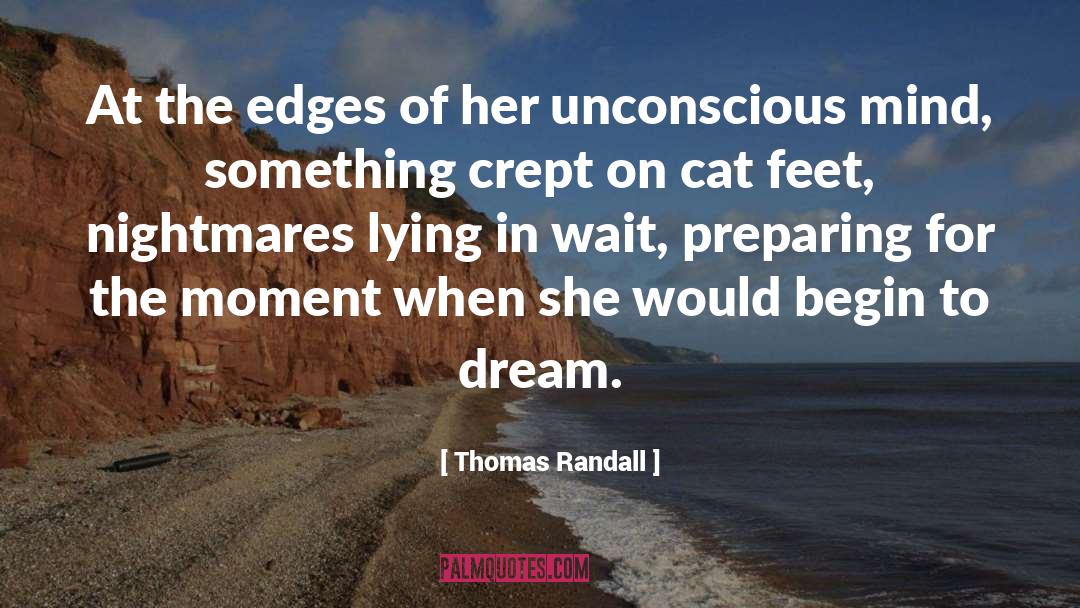 Thomas Randall Quotes: At the edges of her