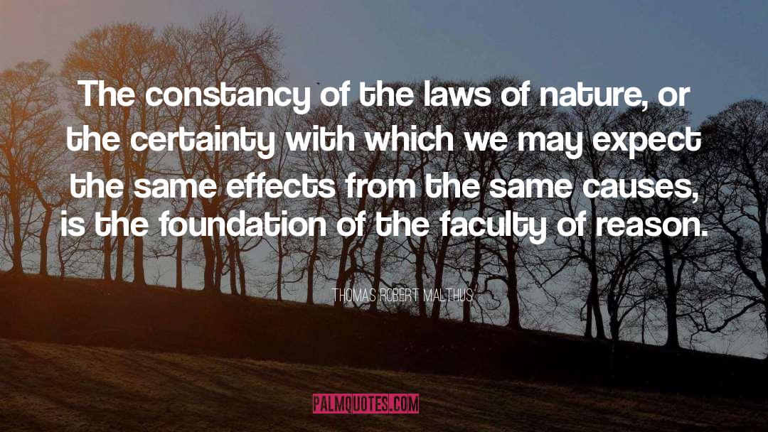 Thomas Robert Malthus Quotes: The constancy of the laws