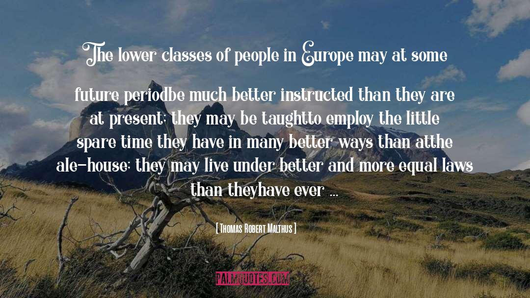 Thomas Robert Malthus Quotes: The lower classes of people
