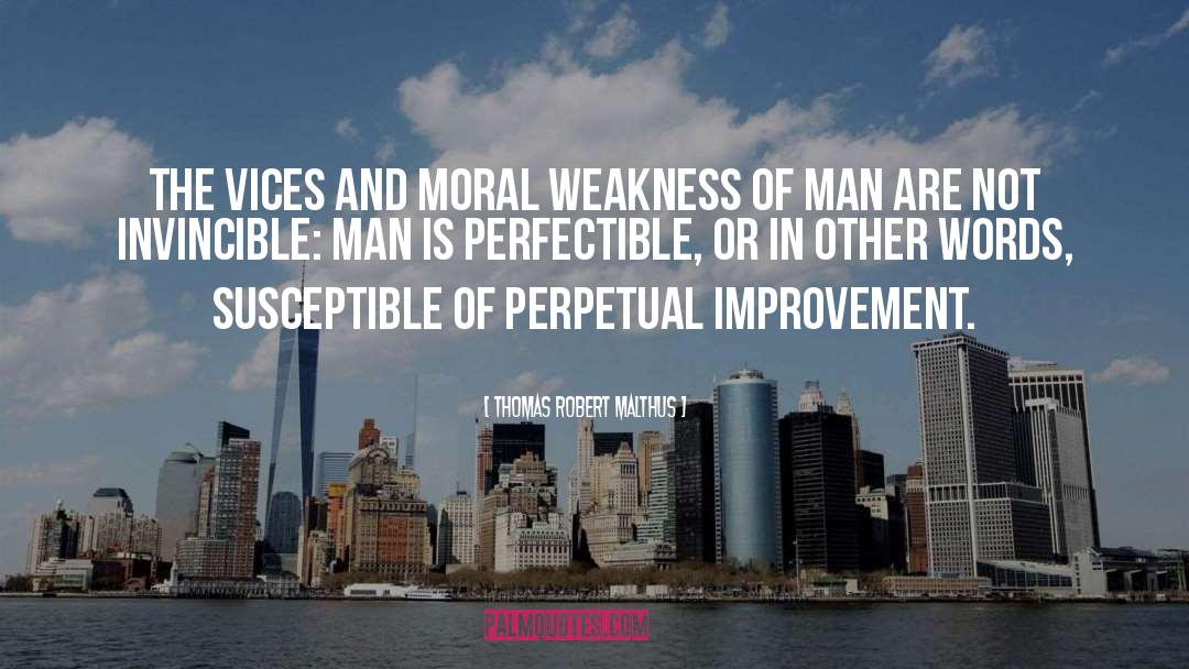 Thomas Robert Malthus Quotes: The vices and moral weakness