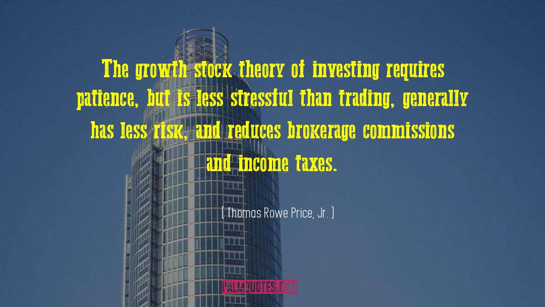 Thomas Rowe Price, Jr. Quotes: The growth stock theory of