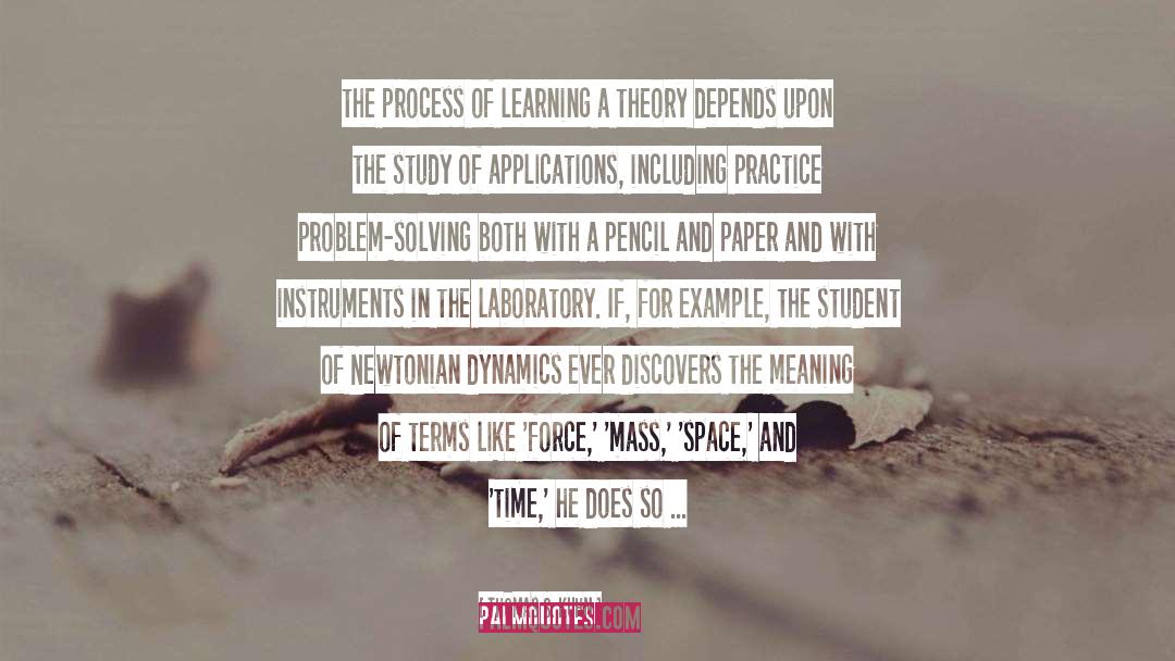 Thomas S. Kuhn Quotes: the process of learning a