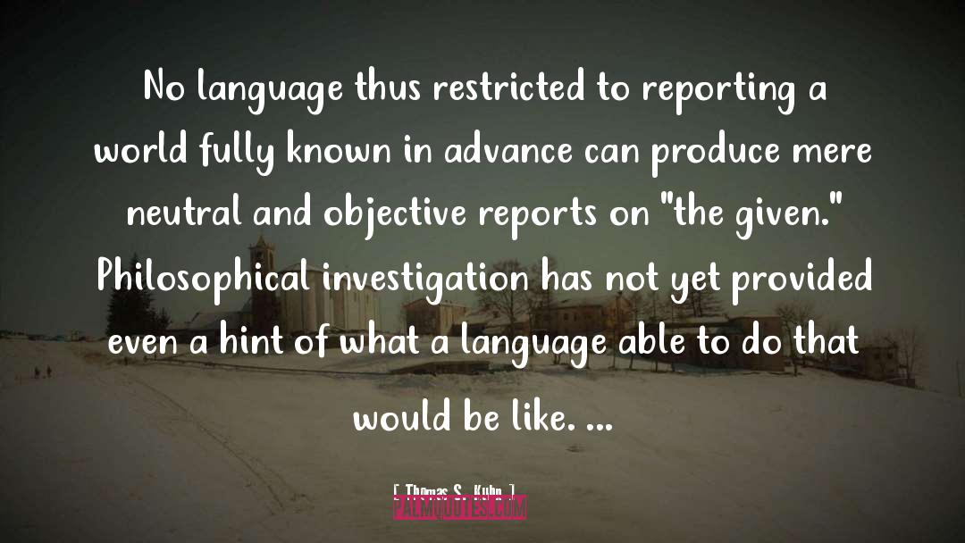 Thomas S. Kuhn Quotes: No language thus restricted to