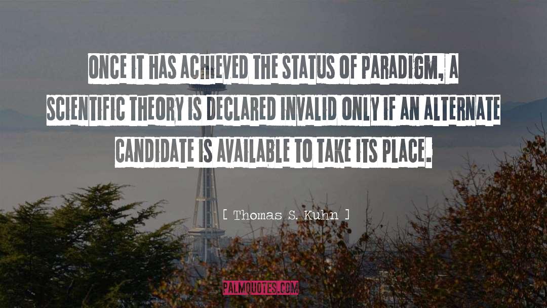 Thomas S. Kuhn Quotes: once it has achieved the